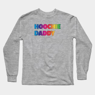 Hoochie Daddy Pride Long Sleeve T-Shirt